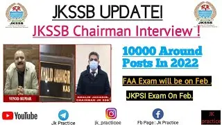 Jkssb Chairman Interview Today| 10000 Posts in 2022| Faa AND JKPSI exam Held in February