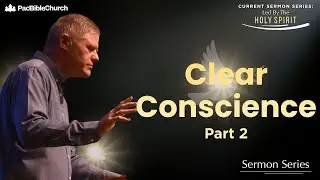 Clear Conscience - Part 2 | Led By The Holy Spirit | Pastor Vern Frank | PacBible.org