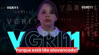 VGRI11 | Vale a Pena Investir em FII Alavancado?