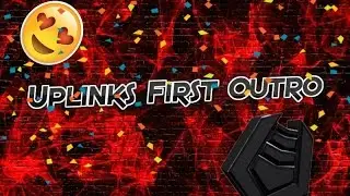 Team Uplink First outro By O2insanity