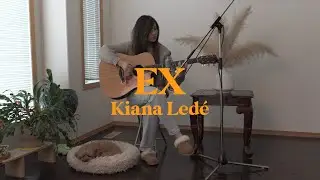 Kiana Led&eacute; - Ex (Acoustic Cover) by Andrea An | COZY COVER SERIES
