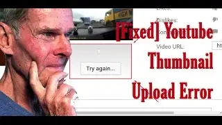 [Fixed]]How to solve youtube custom thumbnail upload problem