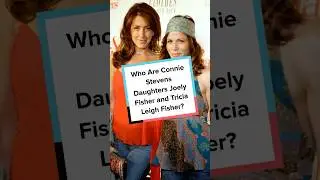 Who Are Connie Stevens Daughters Joely Fisher and Tricia Leigh Fisher?