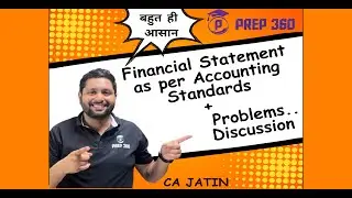 Financial Statements Made Easy | CA Jatin | Accounting Standards & Solved Examples | Prep360