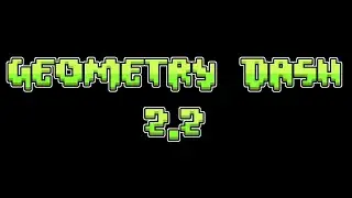 My Thoughts About Geometry Dash 2.2