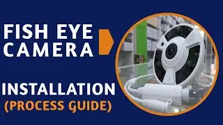 Fish eye cctv camera installation