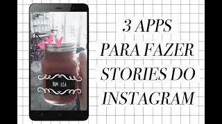 COMO FAZER STORIES LINDOS NO INSTAGRAM // DICAS DE APPS
