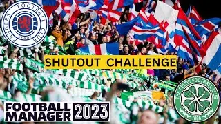 FM23 | Celtic v Rangers Old Firm Shutout Challenge | football manager 2023
