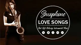 Greatest 100 Romantic Saxophone Love Songs - Best Soft Relaxing Instrumental Music - Saxophone Music