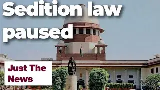 SC pauses sedition law until review: Just The News: 11-05-2022