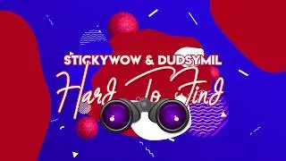 StickyWow & Dudsymil - Hard To Find (Official Lyric Video)