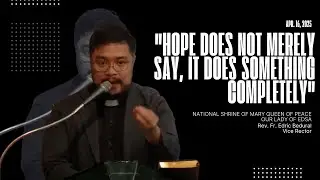 Holy Week Reflection 2025 Fr. Edric Bedural, Vice Rector of National Shrine of Mary Queen of Peace