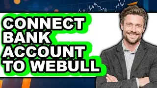 How To Connect Bank Account To Webull - Step By Step