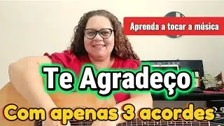 Te Agradeço | Vídeo Aula de Violão | Versão/adaptação Ana Paula Valadão (Diante do Trono).