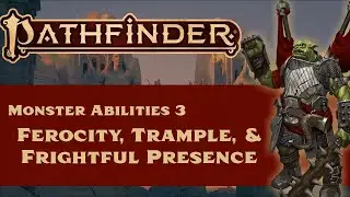 Pathfinder (2e): Ferocity, Frightful Presence, and Trample (Monster Abilities 3)