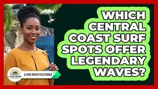 Which Central Coast Surf Spots Offer Legendary Waves?