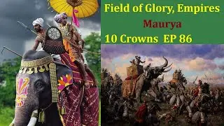Field of Glory, Empires 10 Crowns MP Match EP 86, Maurya