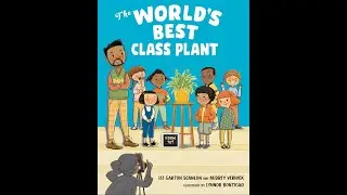 The World's Best Class Plant   Liz Garton Scanlon & Audrey Vernick