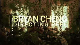 Bryan Cheng Director&rsquo;s Reel