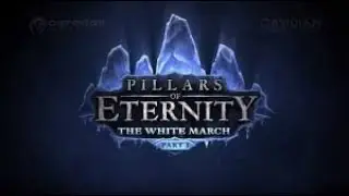 Pillars of Eternity The White March | Live | Part 1 | Blind Gameplay