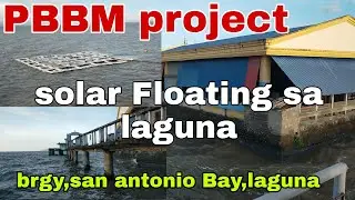 pbbm,project solar Floating sa laguna brgy,san antonio Bay laguna,,