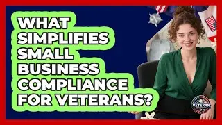 What Simplifies Small Business Compliance For Veterans? - Veteran Community Guide