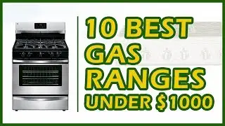 10 Best Gas Ranges Under $1000 Reviews 2018