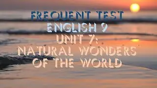FREQUENT TEST ENGLISH 9 UNIT 7