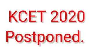 KCET 2020  exam postponed and new date will be announced in 3rd week of april