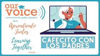 Our Voice Friday Virtual Forum/Foro Virtual: Cafecito Con Los Padres Concerns with ICE