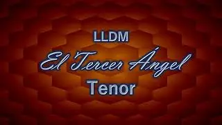 El Tercer Ángel | Tenor | LLDM