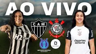 🔴 AO VIVO: ATL&Eacute;TICO-MG X CORINTHIANS | BRASILEIR&Atilde;O FEMININO 2026 | CORINTHIANS FEMININO AO VIVO