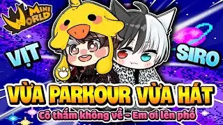 🎵 MINI WORLD: MR VỊT VÀ SIRO SOLO VỪA PARKOUR VỪA HÁT EM ƠI LÊN PHỐ VÀ CÔ THẮM KHÔNG VỀ !!!