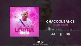 CHACOOL BANCE (LOUDA GNITA) (AUDIO