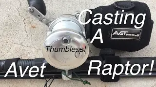Casting A Avet Raptor Reel Thumbless!