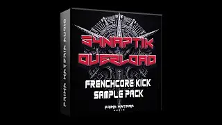 [DEMO] SYNAPTIK OVERLOAD FRENCHCORE KICK SAMPLE PACK