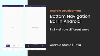Android Bottom Navigation Bar in 2 different ways | Android Studio | Java