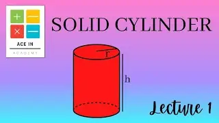 Solid Cylinder | Properties of cylinder | 3-D shapes | Solid Figures