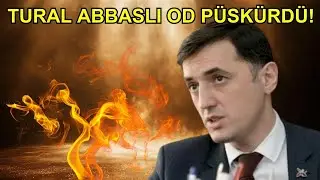 Tural Abbaslının ağzından OD töküldü Görün nəyə ETİRAZ etdi?