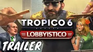 Tropico 6 Lobbyistico DLC Trailer PC PS4 Xbox One