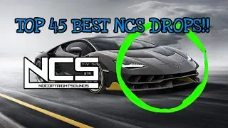 TOP 45 BEST NCS DROPS!!