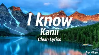 I know - Kanii (Clean-Lyrics) (PR1SVX Edit)