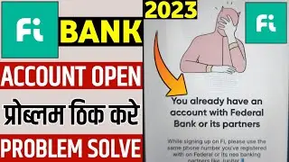 you already have an account with federal Bank or its partners fi account open problem