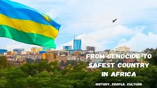 Visit To Kigali Rwanda; The History of Rwanda Genocide, The People, Culture and What's Inside