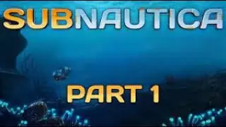 Alien Planet Adventure! (Subnautica) Part 1