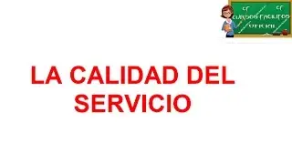 La calidad del servicio | CURSOS FACILITOS OFICIAL