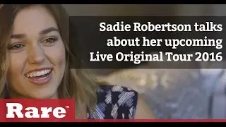 Sadie Robertson Live Original Tour 2016 | Rare Media