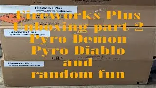 Fireworks Plus unboxing 2 - Pyro Demon, Pyro Diablo, and other stuff