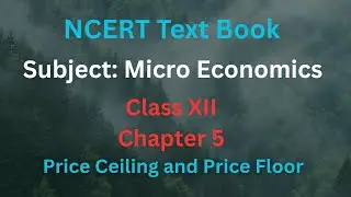 Price Ceiling and Price Floor | Class 12 Economics | NCERT Microeconomics Explained