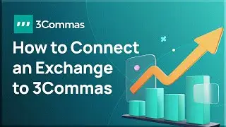 How to Link Your Exchange Account to 3Commas (Official Tutorial)